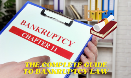 The Complete Guide to Bankruptcy Law Protecting Your Assets Legally